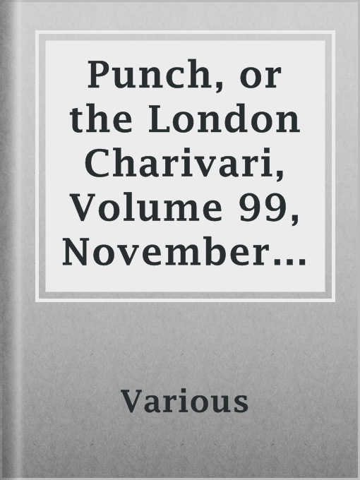 Title details for Punch, or the London Charivari, Volume 99, November 15, 1890 by Various - Available